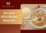 Mách bạn cách bảo quản yến chưng tươi đúng cách